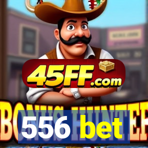 556 bet